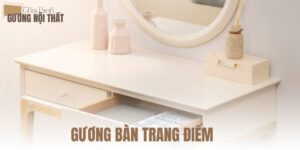 GƯƠNG BÀN TRANG ĐIỂM