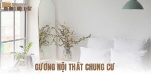 GƯƠNG NỘI THẤT CHUNG CƯ