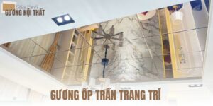 GƯƠNG ỐP TRẦN TRANG TRÍ