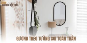 GƯƠNG TREO TƯỜNG SOI TOÀN THÂN