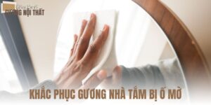 khắc phục gương nhà tắm bị ố mờ