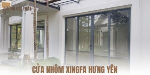 Cửa nhôm Xingfa Hưng Yên
