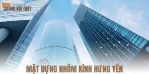 Mặt dựng nhôm kính Hưng Yên