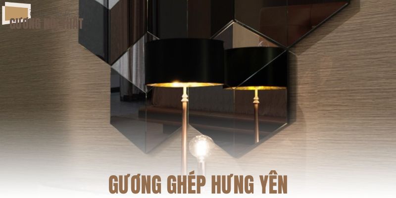 Gương ghép Hưng Yên
