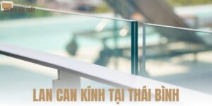 Lan can kính tại Thái Bình