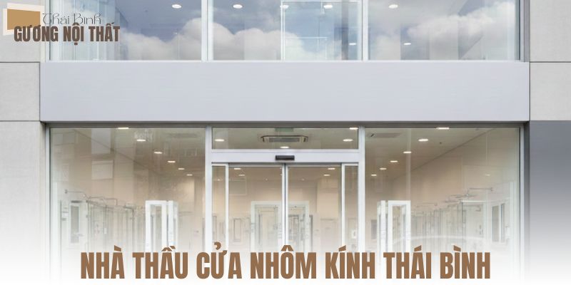 Nhà thầu cửa nhôm kính Thái Bình