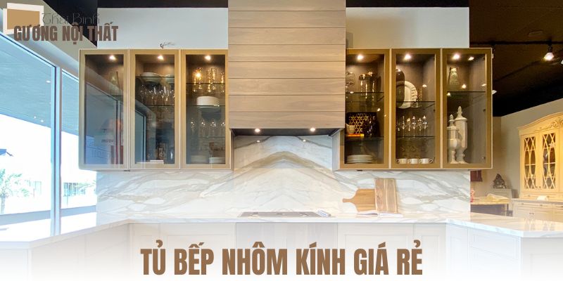 Tủ bếp nhôm kính giá rẻ